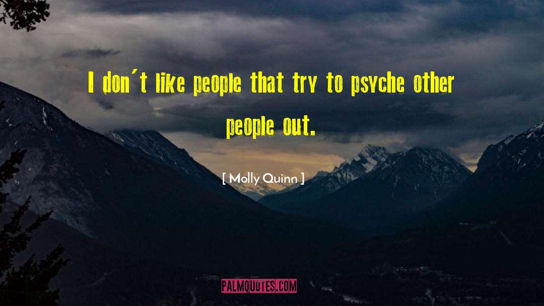 Molly Quinn Quotes: I don't like people that