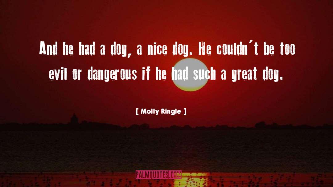 Molly Ringle Quotes: And he had a dog,