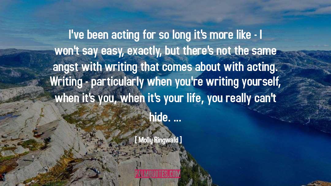 Molly Ringwald Quotes: I've been acting for so