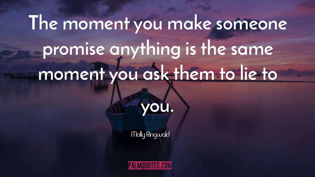 Molly Ringwald Quotes: The moment you make someone