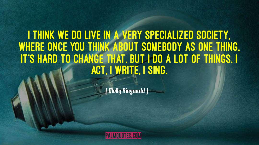 Molly Ringwald Quotes: I think we do live