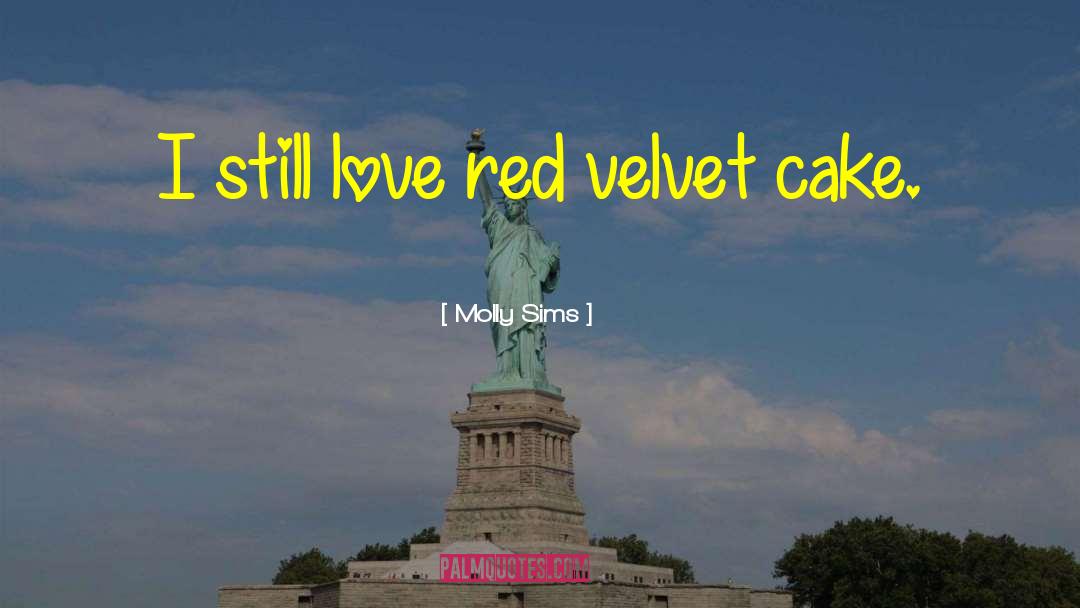 Molly Sims Quotes: I still love red velvet