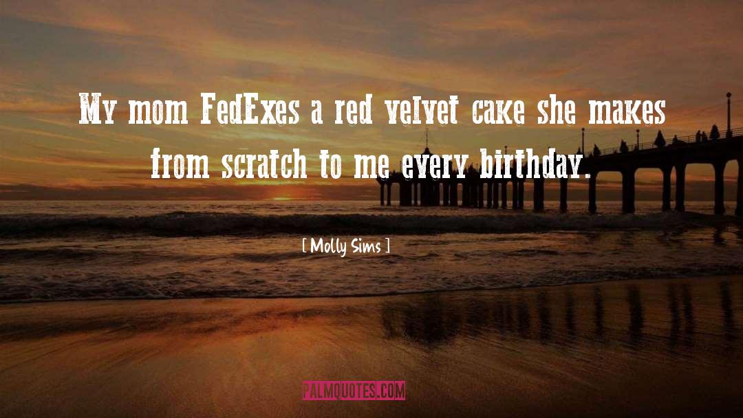 Molly Sims Quotes: My mom FedExes a red