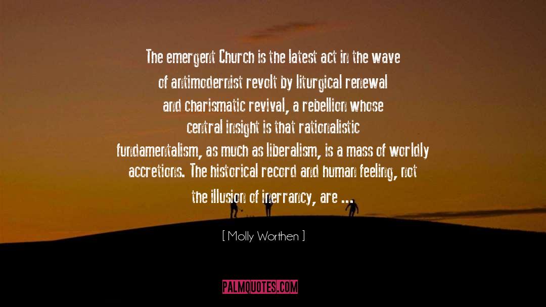 Molly Worthen Quotes: The emergent Church is the