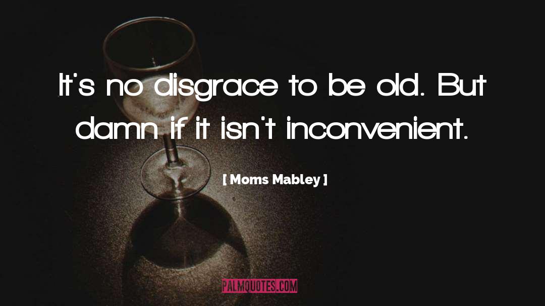 Moms Mabley Quotes: It's no disgrace to be