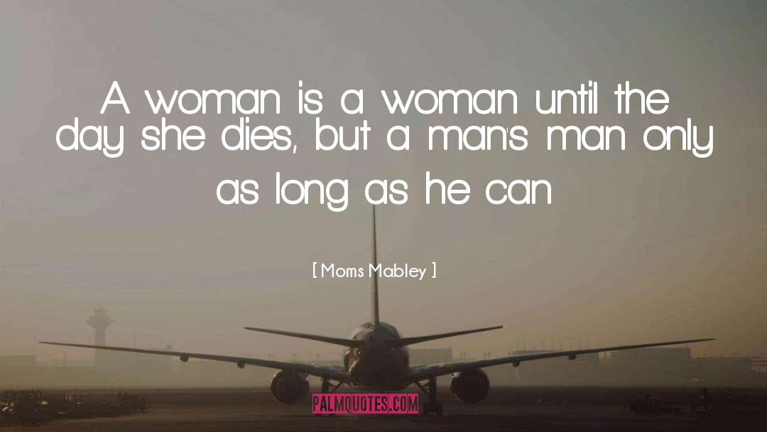 Moms Mabley Quotes: A woman is a woman