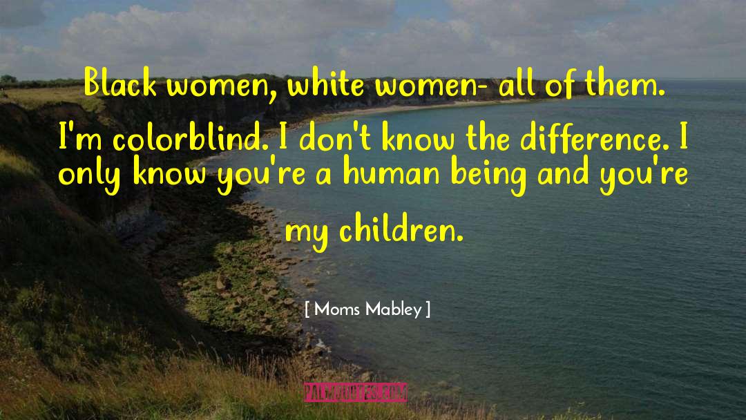 Moms Mabley Quotes: Black women, white women- all