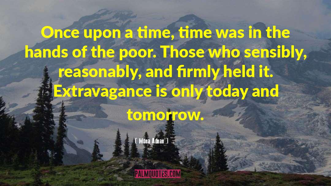 Mona Adnan Quotes: Once upon a time, time