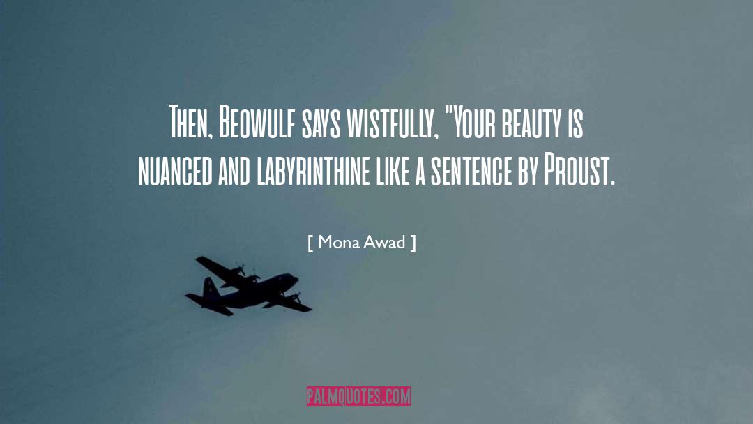 Mona Awad Quotes: Then, Beowulf says wistfully, 