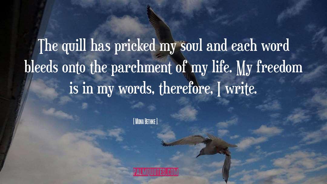 Mona Bethke Quotes: The quill has pricked my