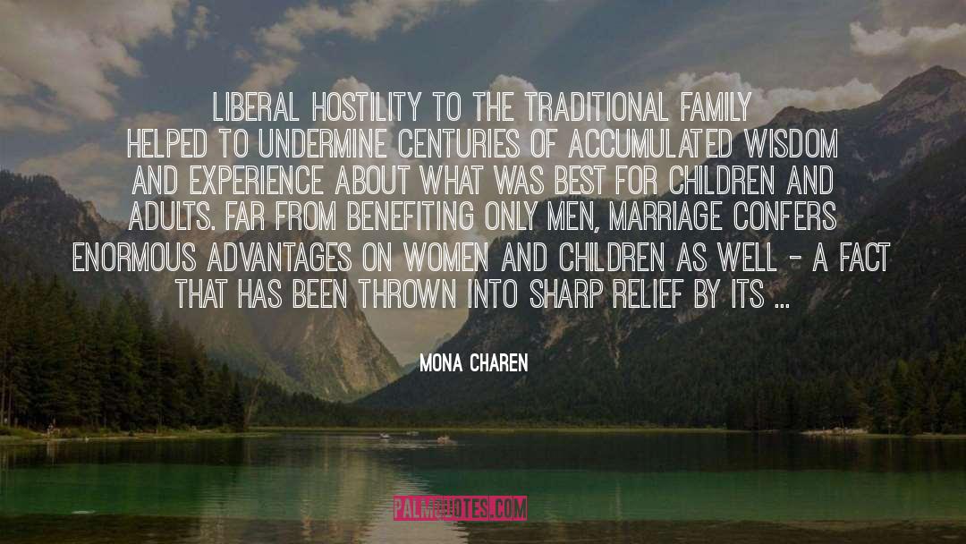 Mona Charen Quotes: Liberal hostility to the traditional