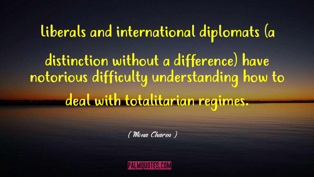 Mona Charen Quotes: Liberals and international diplomats (a