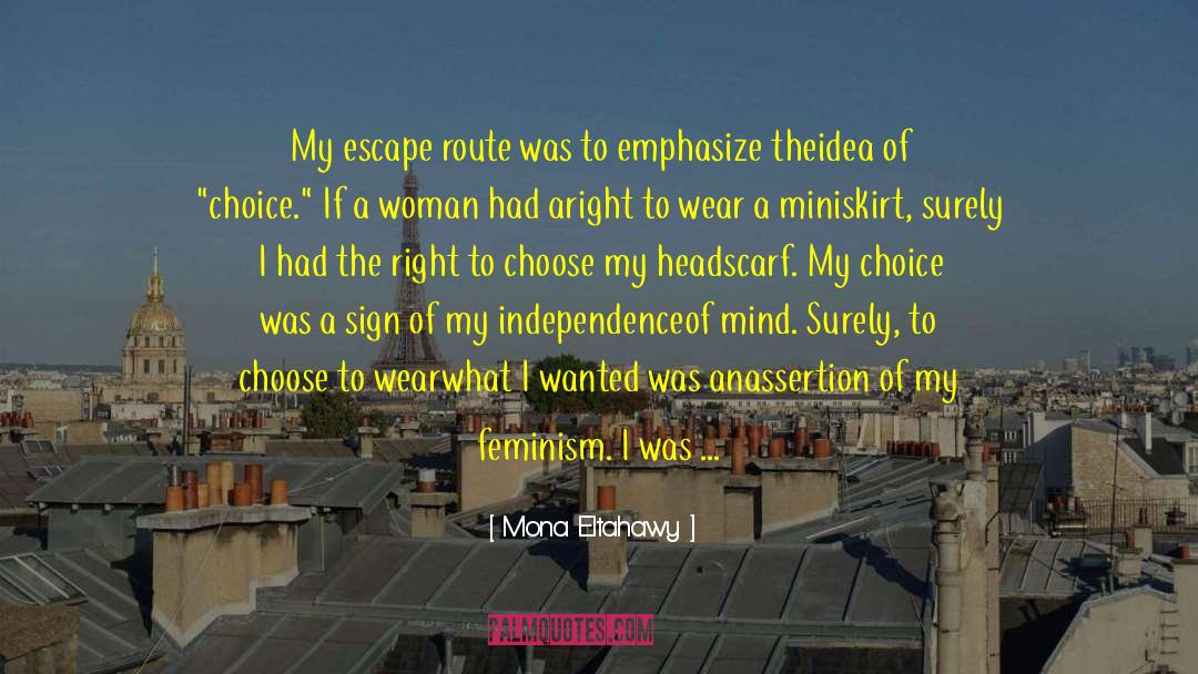 Mona Eltahawy Quotes: My escape route was to