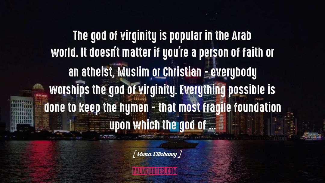 Mona Eltahawy Quotes: The god of virginity is
