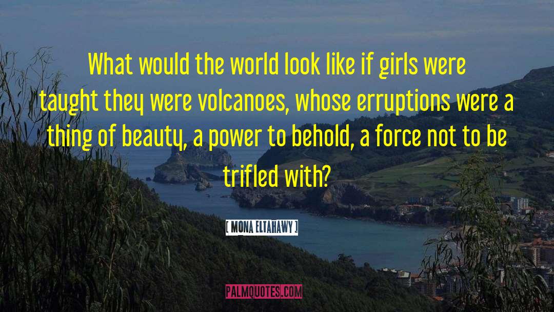 Mona Eltahawy Quotes: What would the world look
