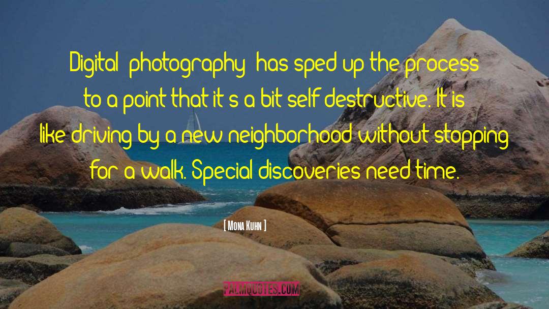 Mona Kuhn Quotes: Digital [photography] has sped up