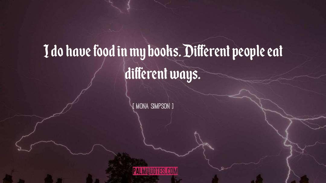 Mona Simpson Quotes: I do have food in