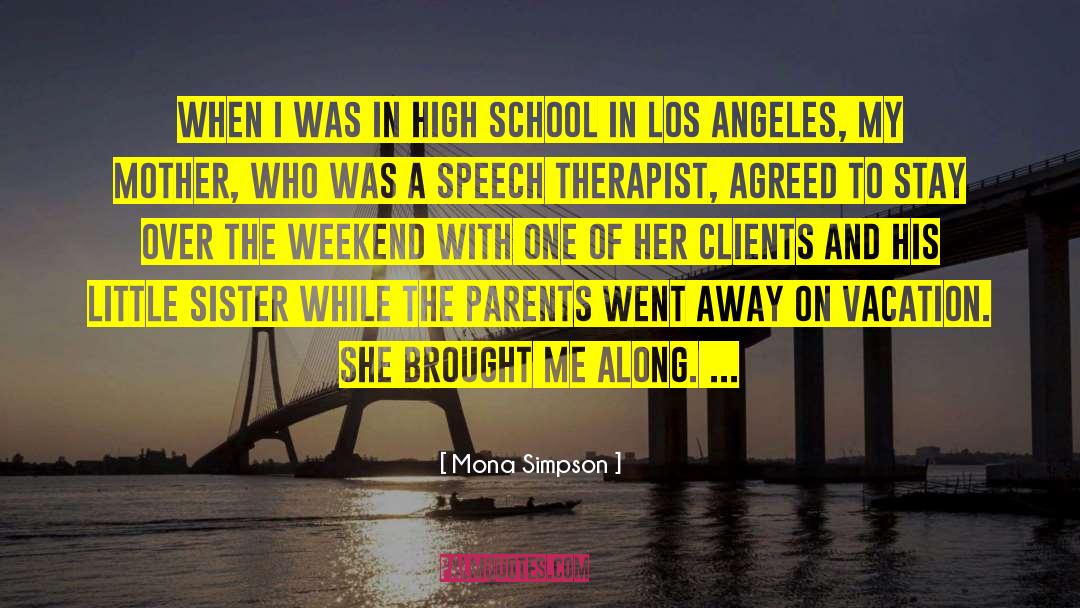 Mona Simpson Quotes: When I was in high
