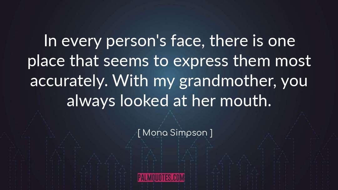 Mona Simpson Quotes: In every person's face, there