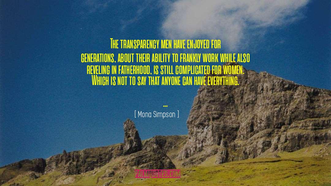 Mona Simpson Quotes: The transparency men have enjoyed