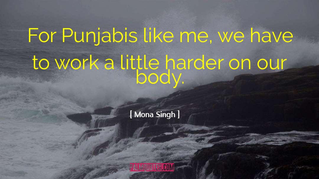Mona Singh Quotes: For Punjabis like me, we