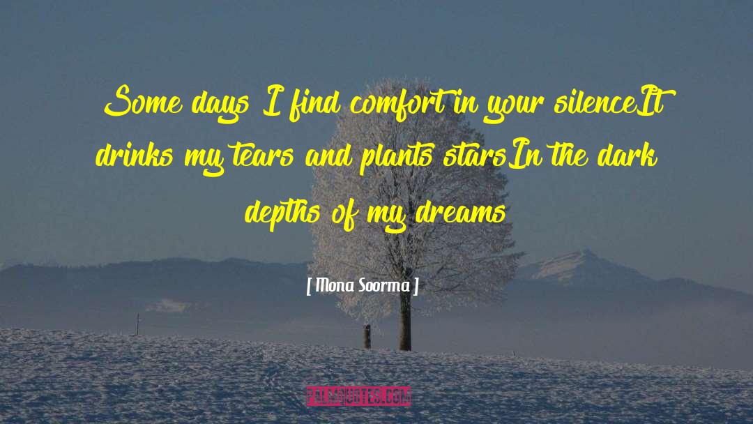 Mona Soorma Quotes: Some days I find comfort