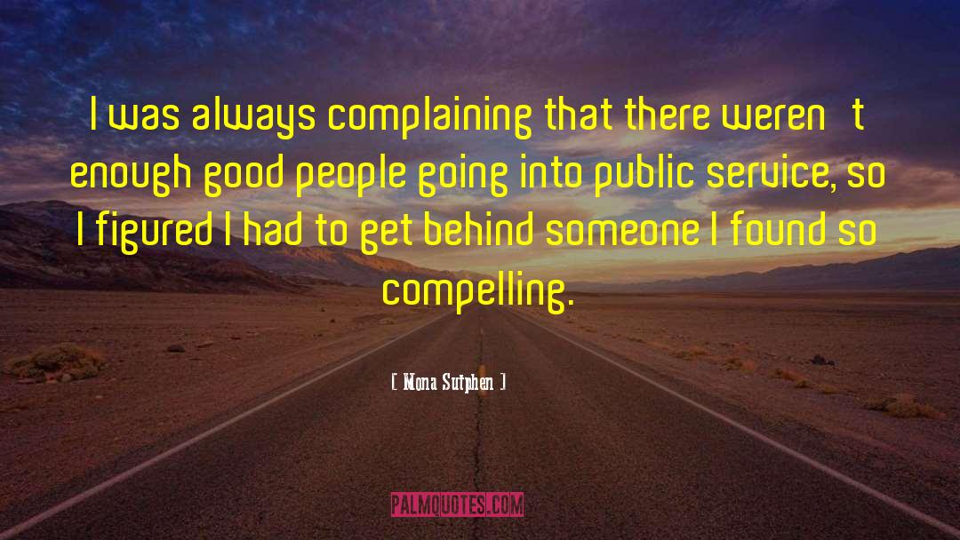 Mona Sutphen Quotes: I was always complaining that