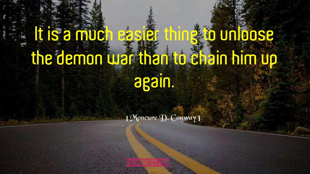 Moncure D. Conway Quotes: It is a much easier