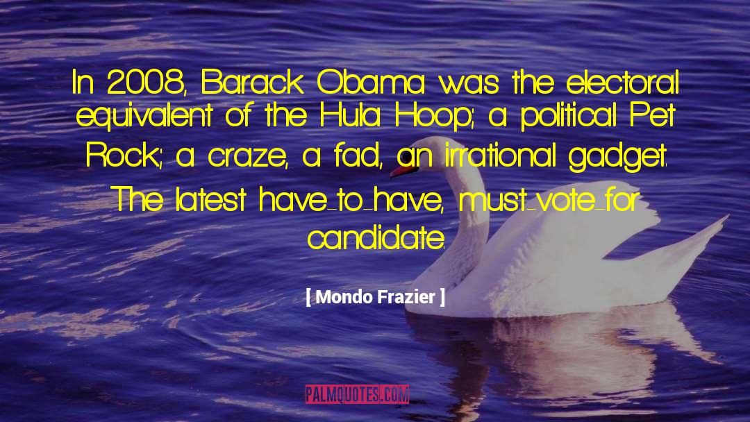 Mondo Frazier Quotes: In 2008, Barack Obama was
