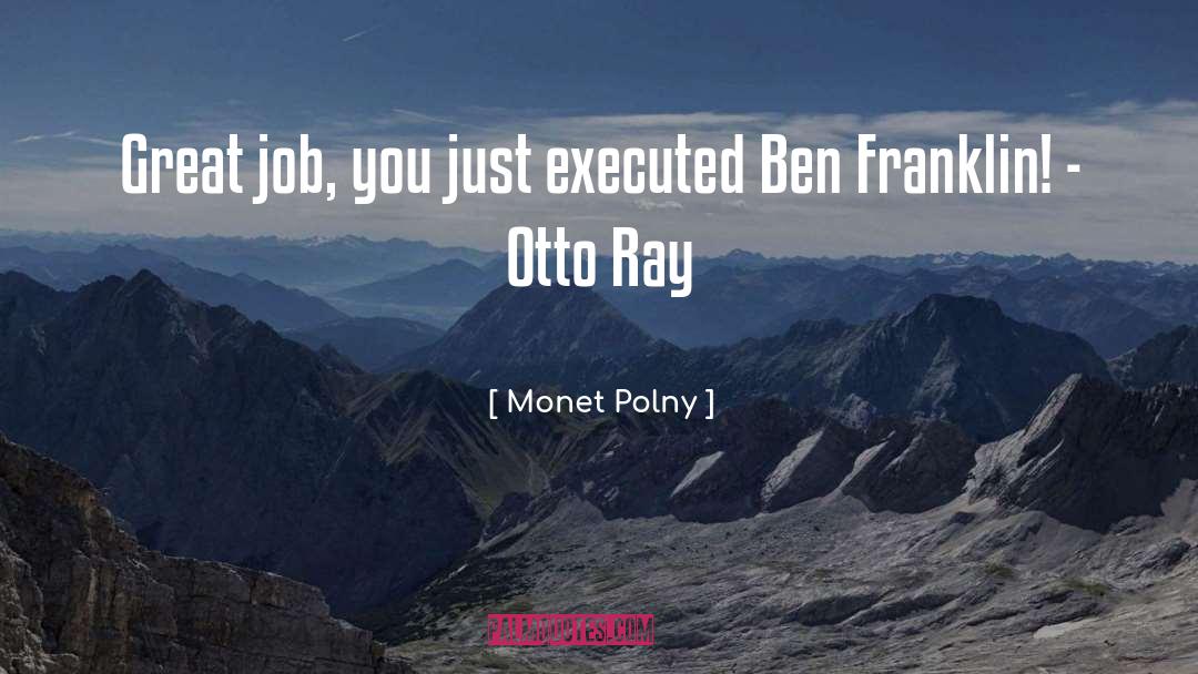 Monet Polny Quotes: Great job, you just executed