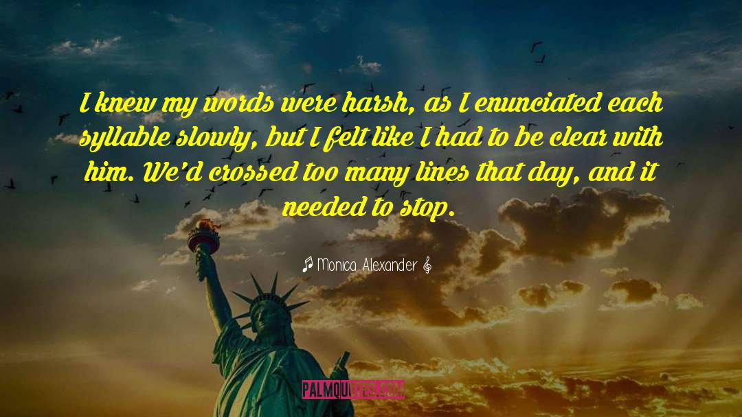 Monica Alexander Quotes: I knew my words were