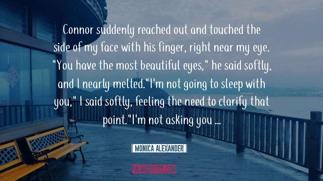 Monica Alexander Quotes: Connor suddenly reached out and