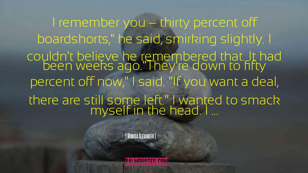 Monica Alexander Quotes: I remember you – thirty