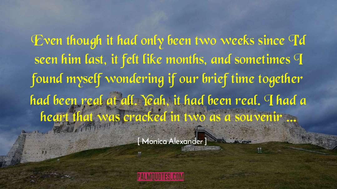 Monica Alexander Quotes: Even though it had only