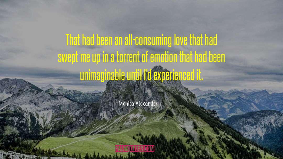 Monica Alexander Quotes: That had been an all-consuming