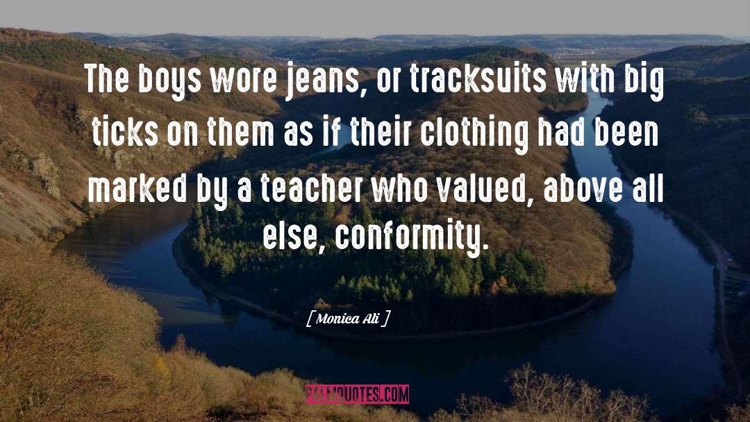 Monica Ali Quotes: The boys wore jeans, or