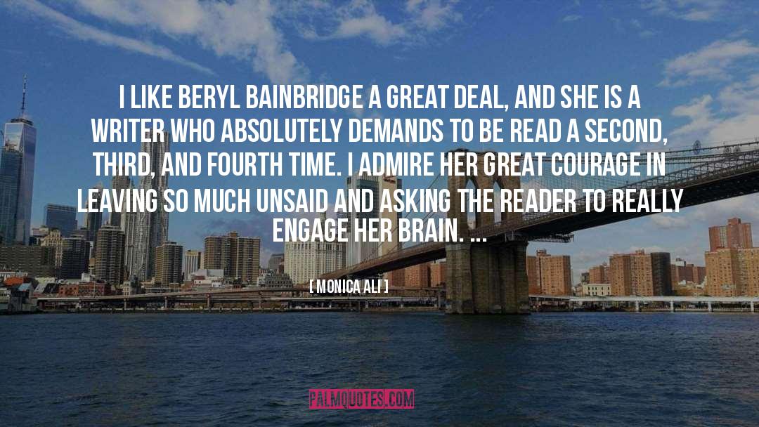 Monica Ali Quotes: I like Beryl Bainbridge a