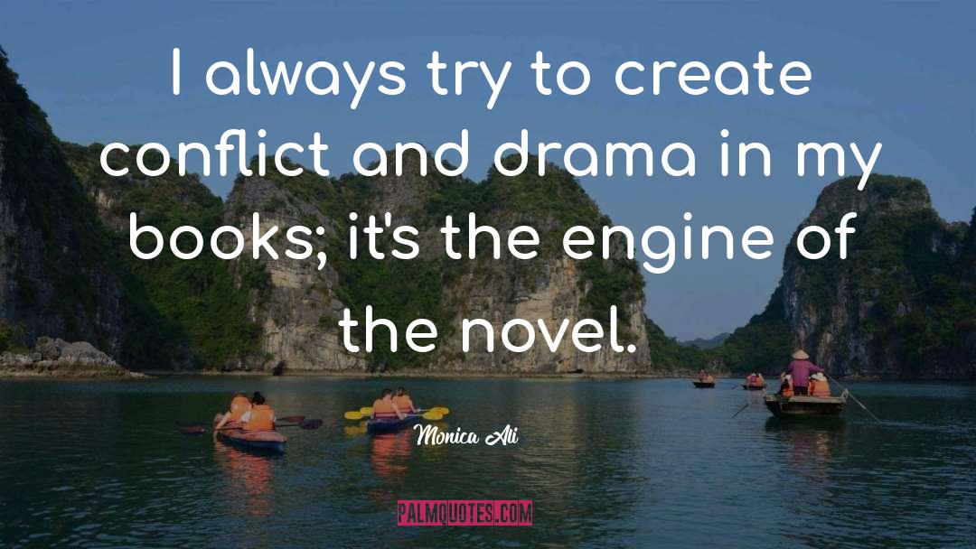 Monica Ali Quotes: I always try to create