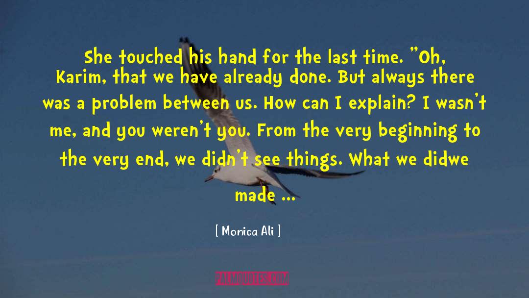 Monica Ali Quotes: She touched his hand for
