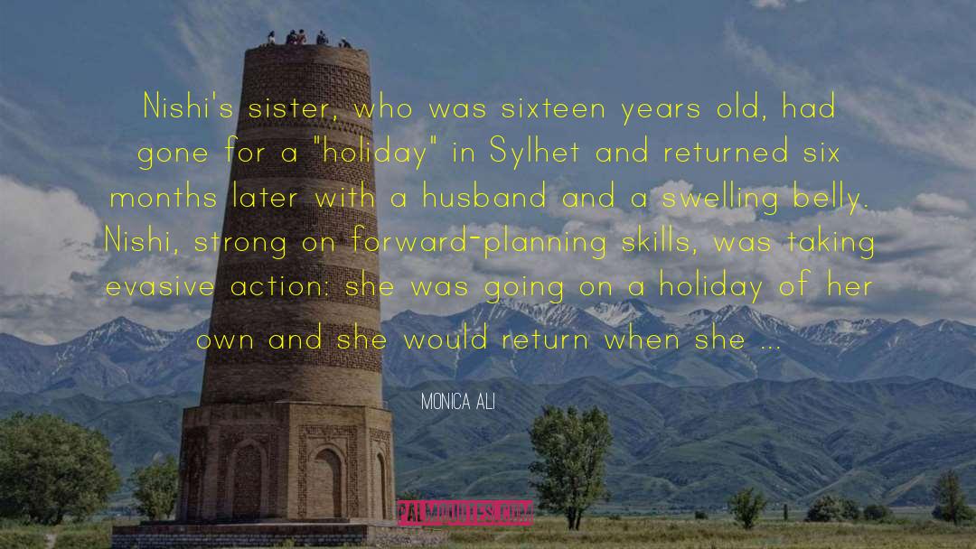 Monica Ali Quotes: Nishi's sister, who was sixteen