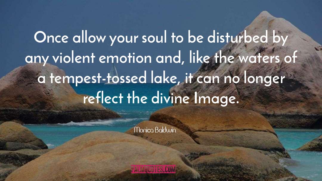 Monica Baldwin Quotes: Once allow your soul to
