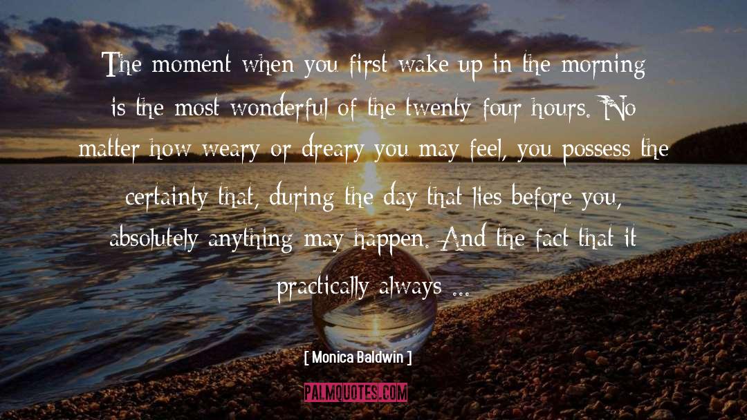 Monica Baldwin Quotes: The moment when you first