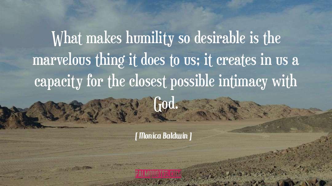 Monica Baldwin Quotes: What makes humility so desirable