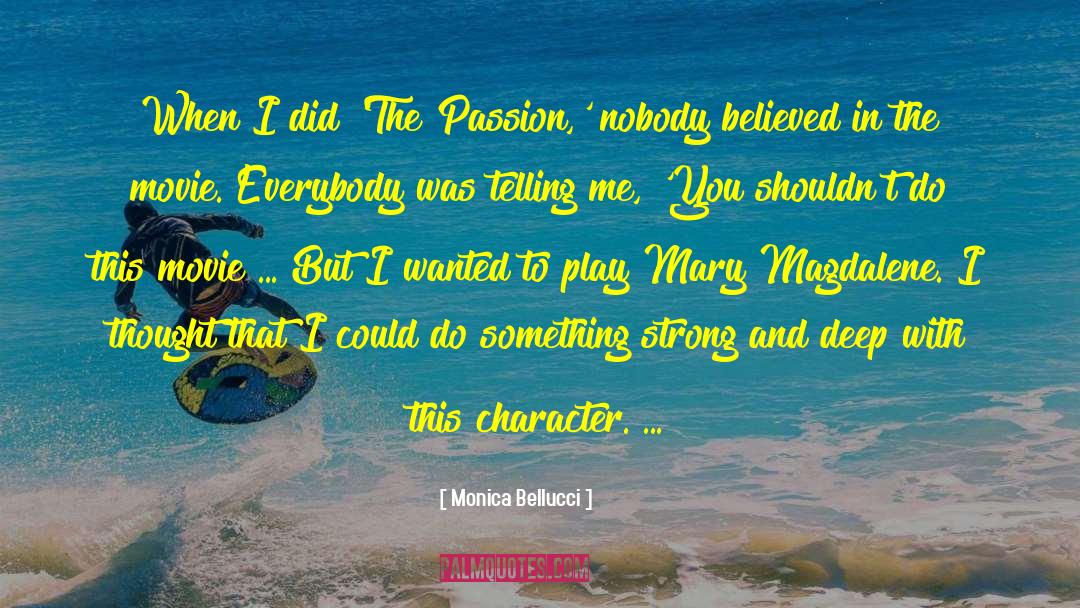 Monica Bellucci Quotes: When I did 'The Passion,'