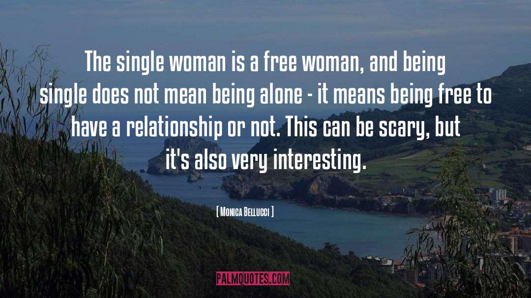 Monica Bellucci Quotes: The single woman is a
