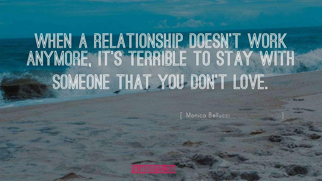 Monica Bellucci Quotes: When a relationship doesn't work