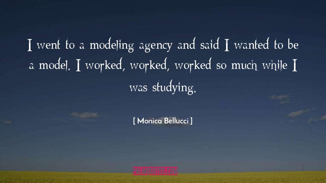 Monica Bellucci Quotes: I went to a modeling