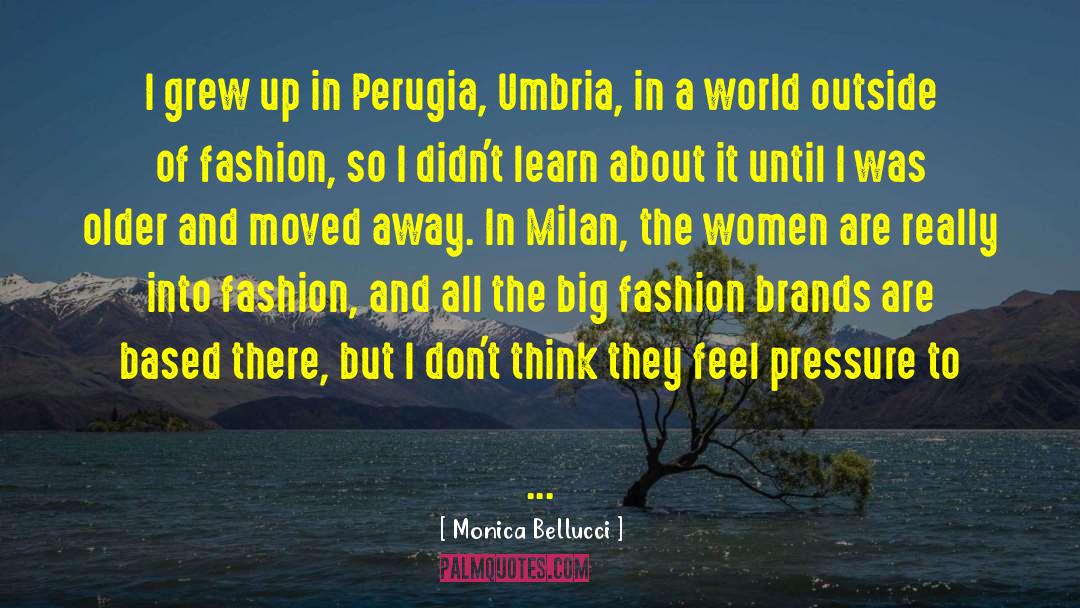 Monica Bellucci Quotes: I grew up in Perugia,