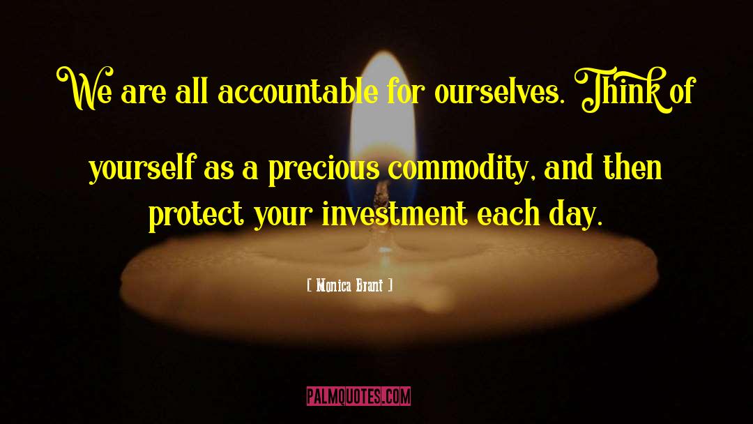 Monica Brant Quotes: We are all accountable for