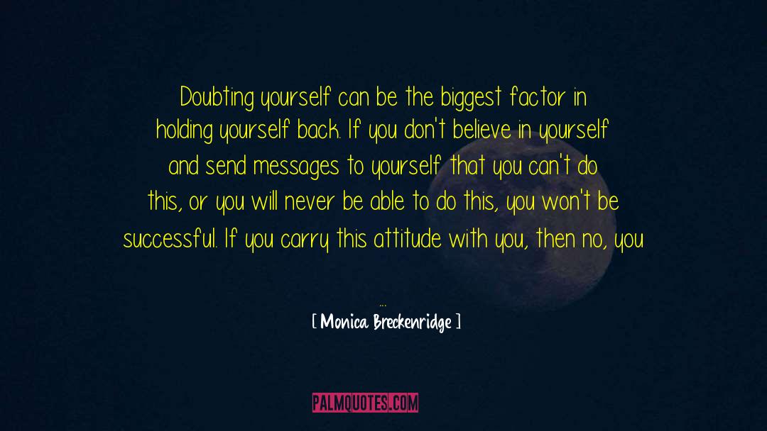 Monica Breckenridge Quotes: Doubting yourself can be the